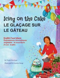 Produktbild: Icing on the Cake - English Food Idioms (French-English)