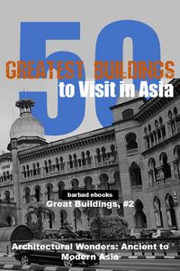 Produktbild: 50 Greatest Buildings to Visit in Asia (Great Buildings, #2)