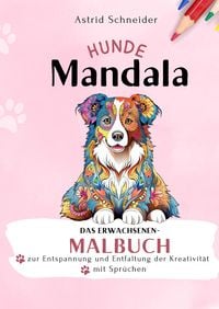 Produktbild: HUNDE-Mandala-Malbuch mit Spr&uuml;chen. Das Erwachsenen-Malbuch zur Entspannung und Entfaltung der Kreativit&auml;t.