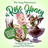 Produktbild: The Tasty Adventures of Rose Honey: Chocolate Avocado Pudding