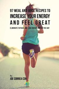 Produktbild: 97 Meal and Juice Recipes to Increase Your Energy and Feel Great