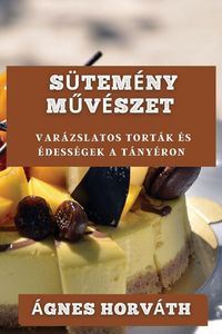 Produktbild: S&uuml;tem&eacute;ny M&iquest;v&eacute;szet