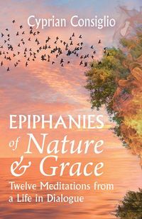 Produktbild: Epiphanies of Nature and Grace: Twelve Meditations from a Life in Dialogue
