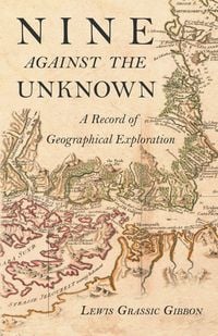 Produktbild: Nine Against the Unknown - A Record of Geographical Exploration