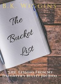Bild vom Artikel The Bucket List: Life Lessons From My Daughter's Bullet Journal vom Autor B. K. Wiggins
