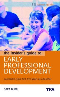 Produktbild: The Insider's Guide to Early Professional Development: Succeed in Your First Five Years as a Teacher