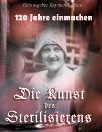 Produktbild: 120 Jahre einwecken