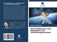 Produktbild: Eine Einf&uuml;hrung in die Robustheit von Satellitenoperationen