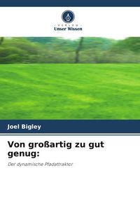Produktbild: Von gro&szlig;artig zu gut genug: