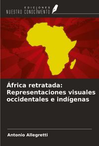 Produktbild: &Aacute;frica retratada: Representaciones visuales occidentales e ind&iacute;genas