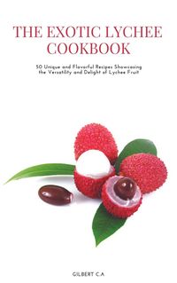 Produktbild: The Exotic Lychee Cookbook