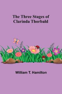 Produktbild: The Three Stages of Clarinda Thorbald