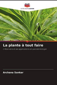 Produktbild: La plante &agrave; tout faire