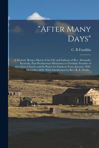Produktbild: "After Many Days": a Memoir. Being a Sketch of the Life and Labours of Rev. Alexander Kennedy, First Presbyterian Missionary to Trinidad,