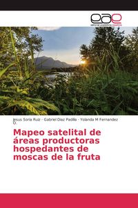 Produktbild: Mapeo satelital de &aacute;reas productoras hospedantes de moscas de la fruta