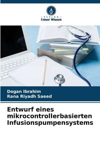 Produktbild: Entwurf eines mikrocontrollerbasierten Infusionspumpensystems