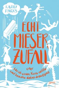 Produktbild: Echt mieser Zufall oder Wie ich einen Kuss wollte und beinahe dabei draufging
