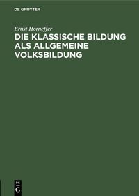 Produktbild: Die klassische Bildung als allgemeine Volksbildung