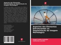 Produktbild: Aspectos dos Elementos Estruturantes na Segmenta&ccedil;&atilde;o da Imagem Morfol&oacute;gica