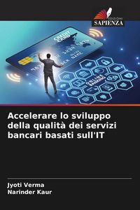 Produktbild: Accelerare lo sviluppo della qualit&agrave; dei servizi bancari basati sull'IT