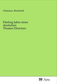 Produktbild: F&uuml;nfzig Jahre eines deutschen Theater-Directors