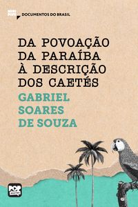 Produktbild: Da povoa&ccedil;&atilde;o da Para&iacute;ba &agrave; descri&ccedil;&atilde;o dos Caet&eacute;s: Textos selecionados do livro Tratado descritivo do Brasil