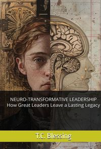 Produktbild: Neuro-Transformative Leadership: How Great Leaders Leave a Lasting Legacy