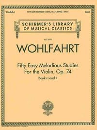 Produktbild: Franz Wohlfahrt - Fifty Easy Melodious Studies for the Violin Op 74, Books 1 and 2 for Beginner Violinists Violin Studies Classical Study Collection for Technique, Practice, and Performance