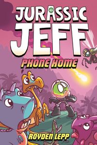 Produktbild: Jurassic Jeff: Phone Home (Jurassic Jeff Book 3)
