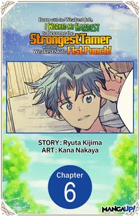 Produktbild: Born with the Weakest Job, I Worked My Hardest to Become the Strongest Tamer with the Weakest Skill: Fist Punch! #006