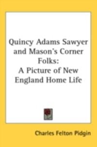 Produktbild: Quincy Adams Sawyer and Mason's Corner Folks: A Picture of New England Home Life