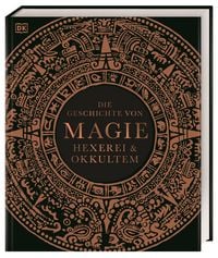 Produktbild: Die Geschichte von Magie, Hexerei & Okkultem