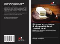 Produktbild: Ottenere accorciamenti di alta qualit&agrave; da oli vegetali locali