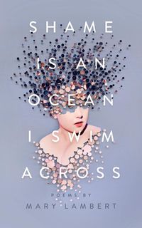 Bild vom Artikel Shame Is an Ocean I Swim Across: Poems by Mary Lambert vom Autor Mary Lambert