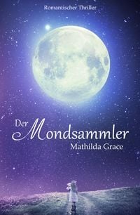 Bild vom Artikel Der Mondsammler vom Autor Mathilda Grace