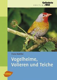 Bild vom Artikel Vogelheime, Volieren und Teiche vom Autor Franz Robiller
