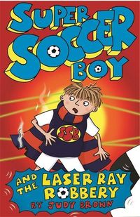Produktbild: Brown, J: Super Soccer Boy and the Laser Ray Robbery