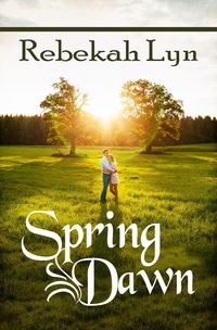 Produktbild: Spring Dawn (Seasons of Faith, #3)
