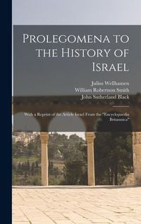 Produktbild: Prolegomena to the History of Israel: With a Reprint of the Article Israel From the "Encyclopaedia Britannica"