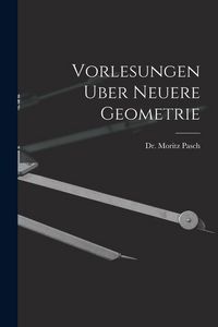 Produktbild: Vorlesungen Uber Neuere Geometrie