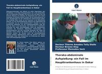 Produktbild: Thorako-abdominale Aufspie&szlig;ung: ein Fall im Hauptkrankenhaus in Dakar