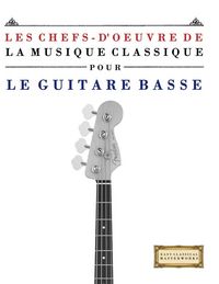 Produktbild: Les Chefs-d'oeuvre de la Musique Classique pour le Guitare Basse