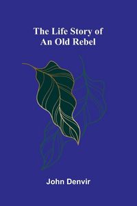 Produktbild: The Life Story of an Old Rebel