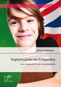 Produktbild: Englisch Lernen als Erfolgsstory: Eine "kinderleichte" Lern- und Lehrmethodik
