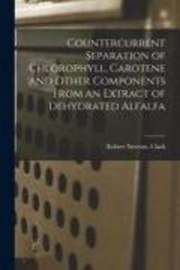 Produktbild: Countercurrent Separation of Chlorophyll, Carotene and Other Components From an Extract of Dehydrated Alfalfa