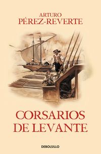 Bild vom Artikel Las aventuras del capitán Alatriste VI. Corsarios de Levante vom Autor Arturo Perez-Reverte