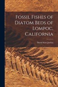Produktbild: Fossil Fishes of Diatom Beds of Lompoc, California