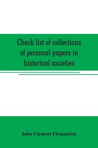 Produktbild: Check list of collections of personal papers in historical societies, university and public libraries and other learned institutions in the United Sta