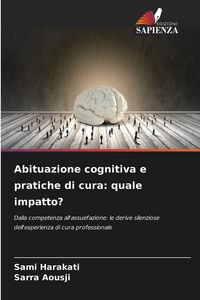 Produktbild: Abituazione cognitiva e pratiche di cura: quale impatto?