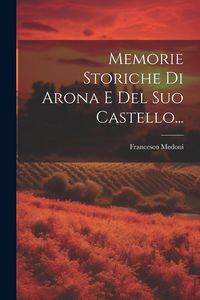 Produktbild: Memorie Storiche Di Arona E Del Suo Castello...